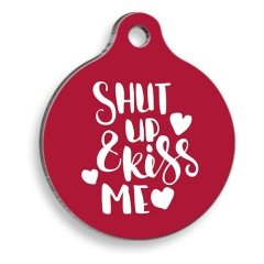 Shut Up And Kiss Me Yuvarlak Şekilli Kedi ve Köpek Künyesi Small 2,1 x 3,1 cm