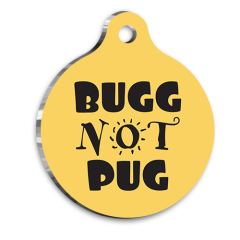 Bugg Not Pug Pet Tag Small 2,1 x 3,1 cm